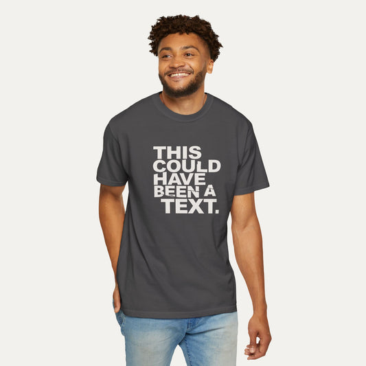 This Could Have Been a Text Tee