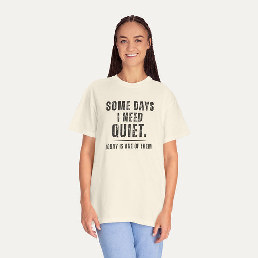 Some Days I Need Quiet Tee