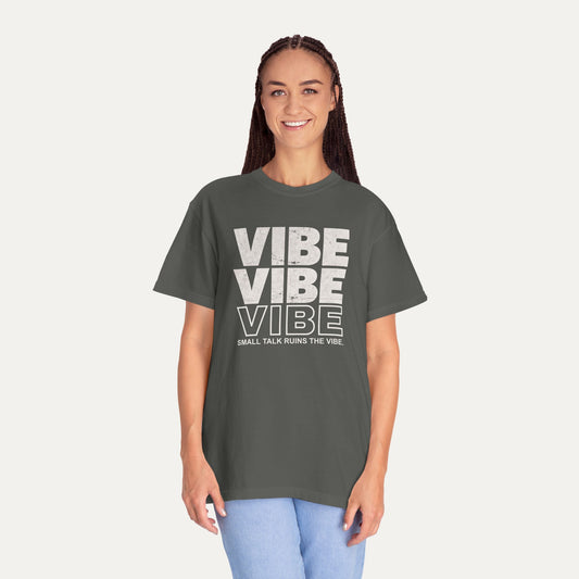 Vibe Vibe Vibe – Small Talk Ruins the Vibe Tee