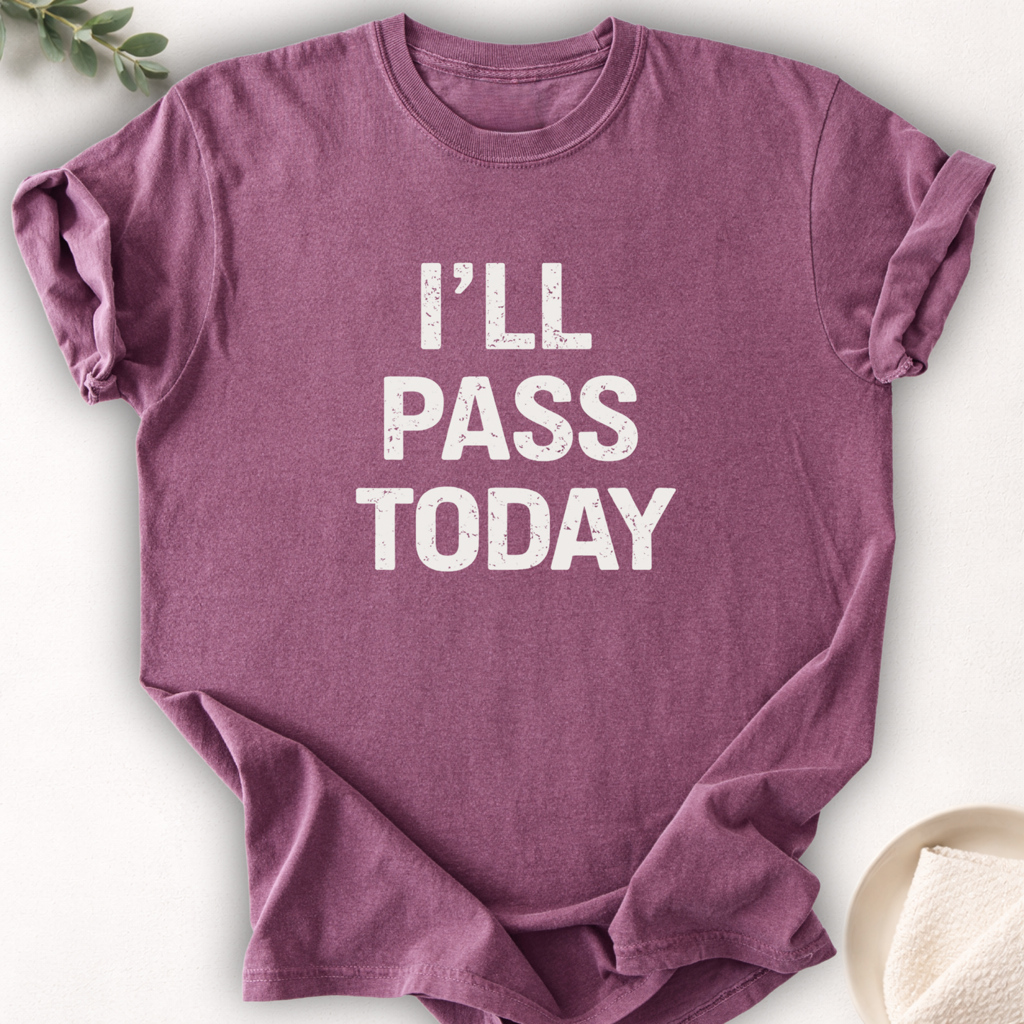 I’ll Pass Today Tee