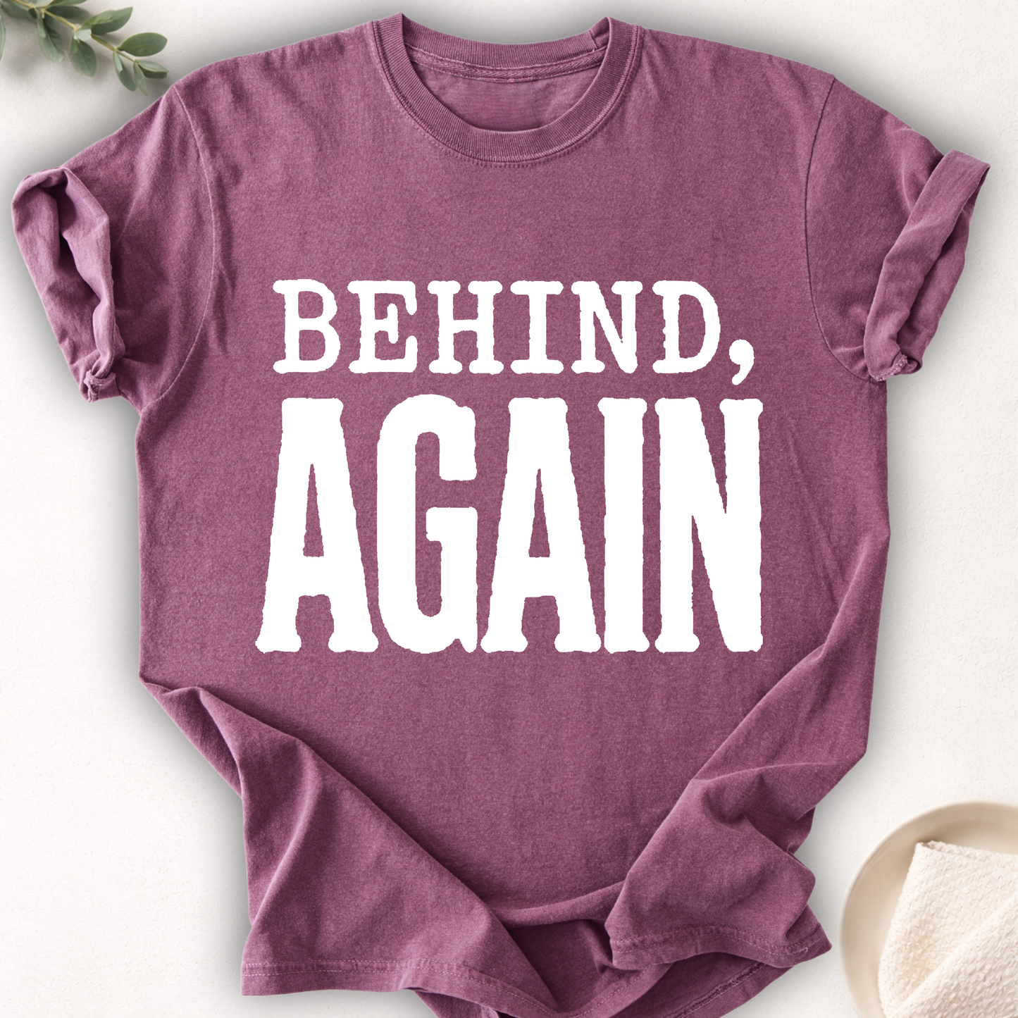 Behind, Again Bold Tee