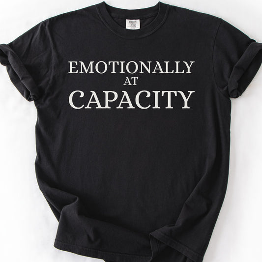 Emotionally At Capacity Tee