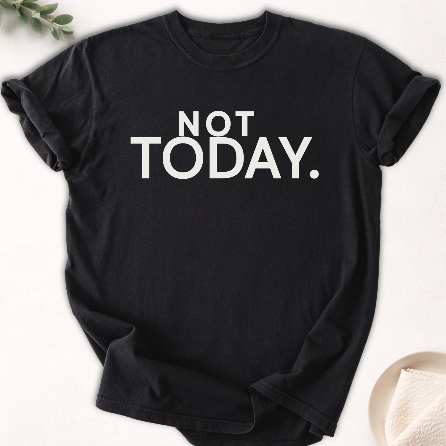 Not Today Tee