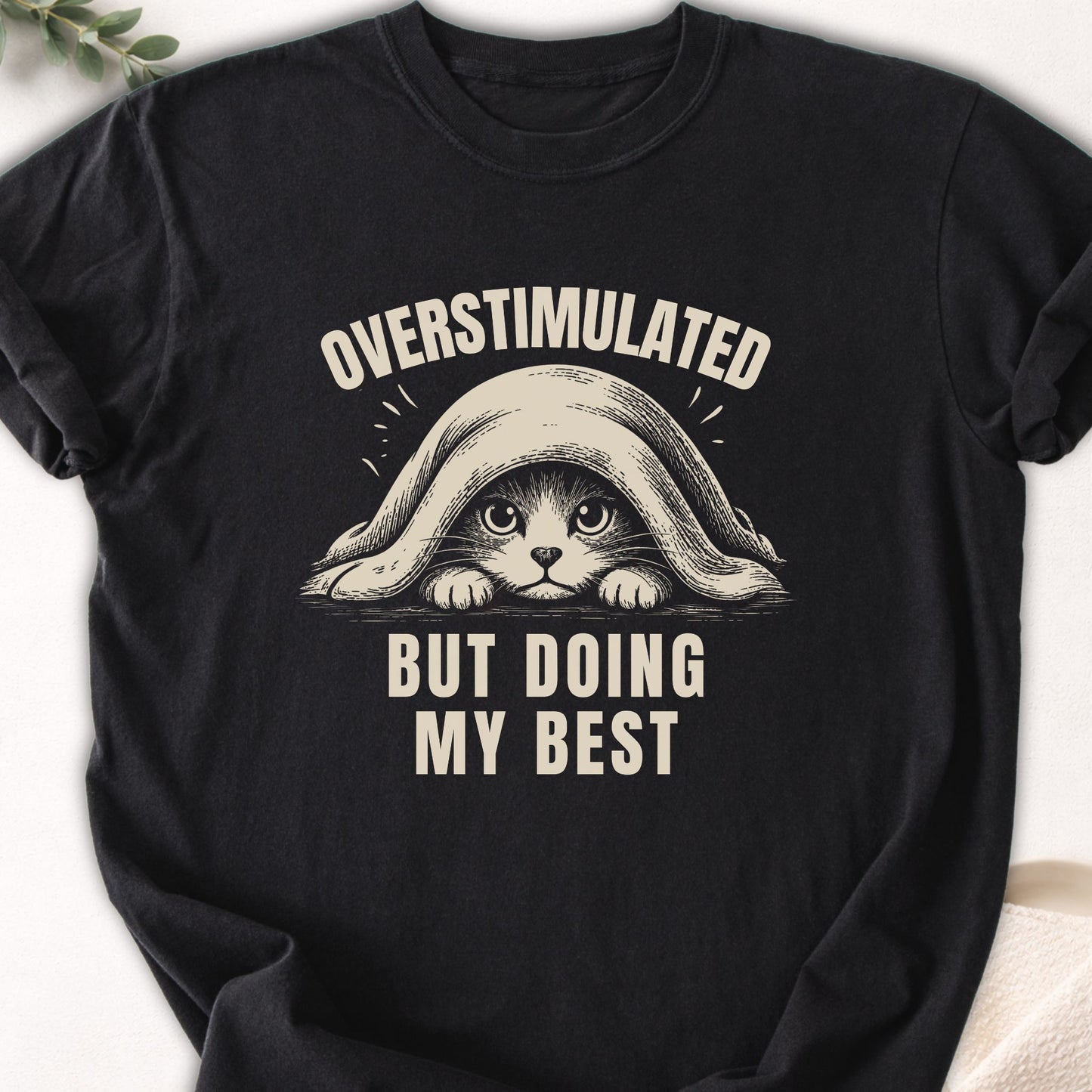 Overstimulated But Doing My Best Tee