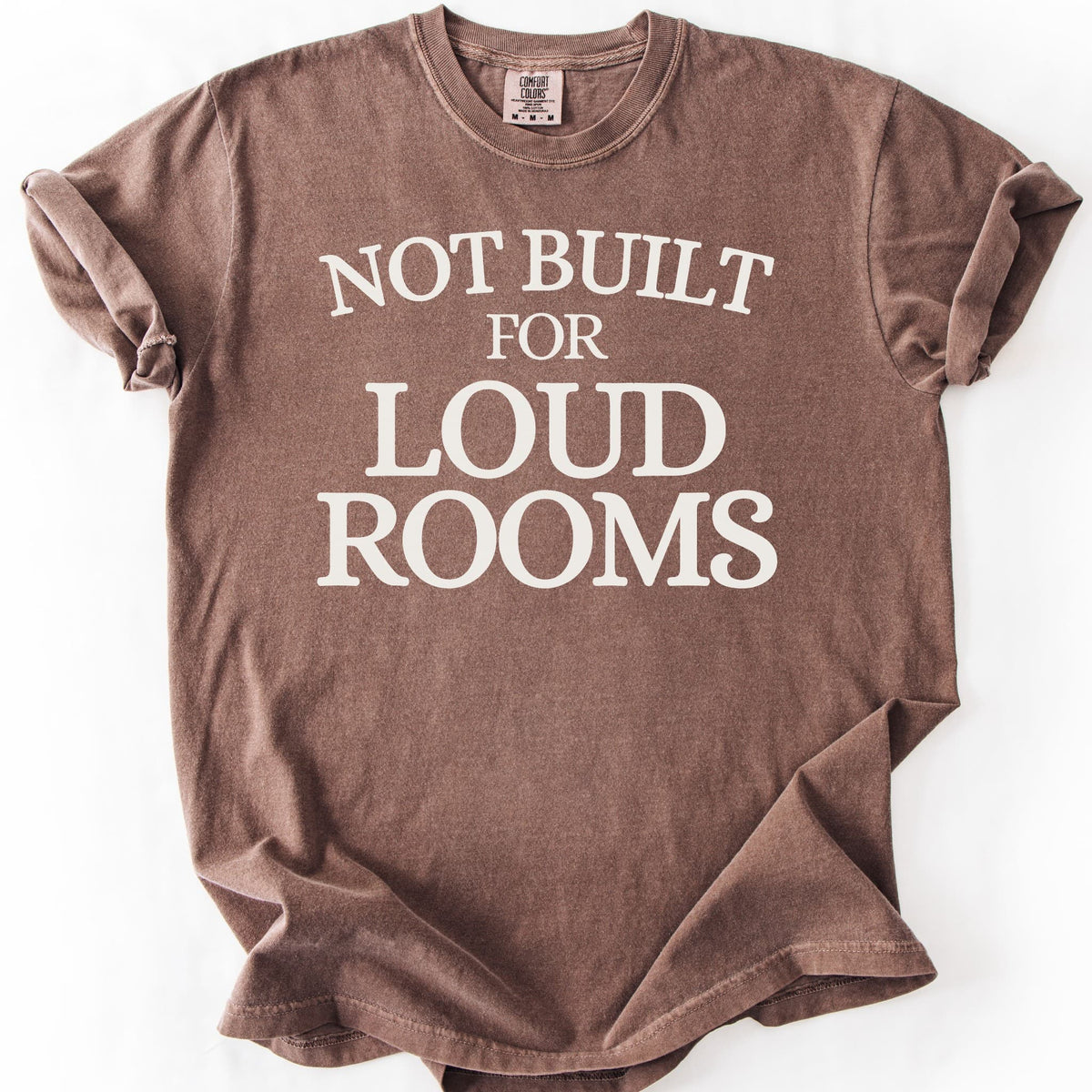 Not Built For Loud Rooms