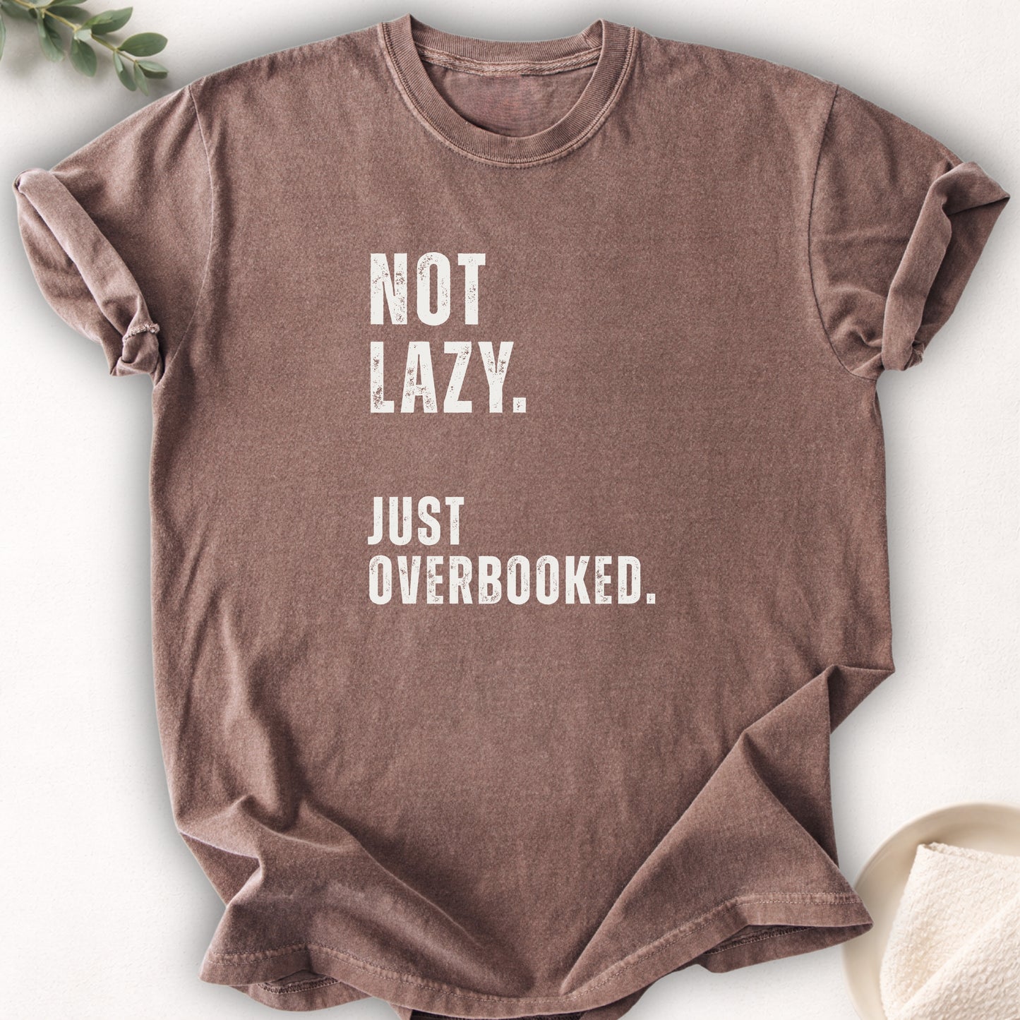 Not Lazy Just Overbooked Tee