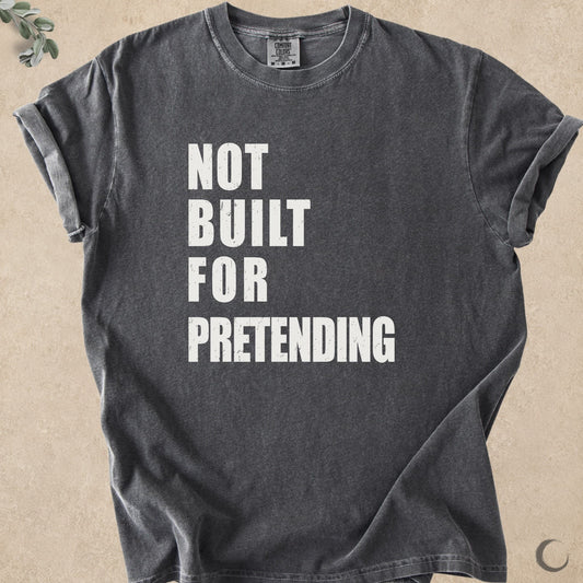 Not Built For Pretending