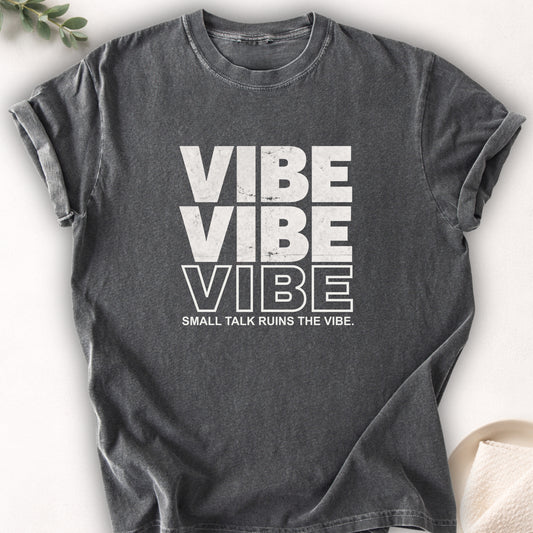 Small Talk Ruins the Vibe Tee