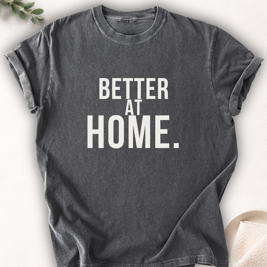 Better At Home Tee