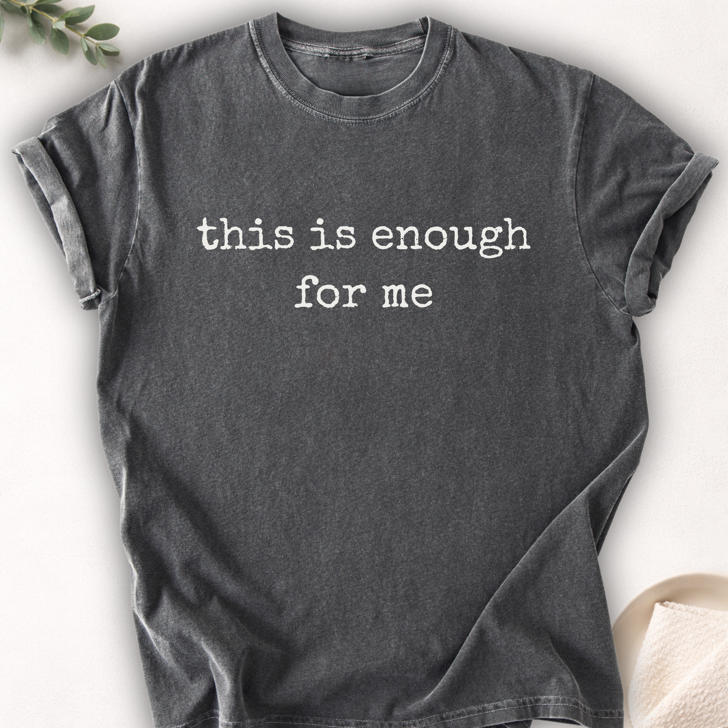This Is Enough For Me Minimal Tee