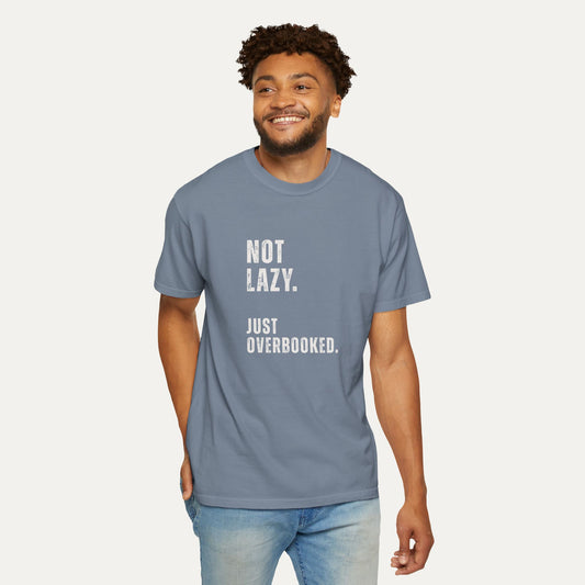 Not Lazy Just Overbooked Tee