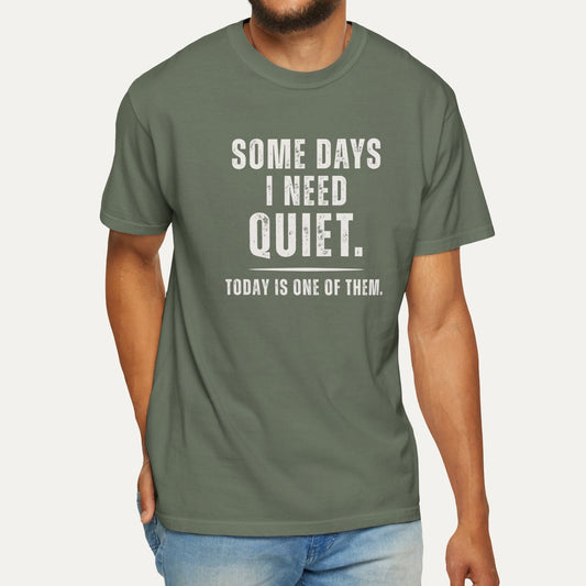 Some Days I Need Quiet Tee