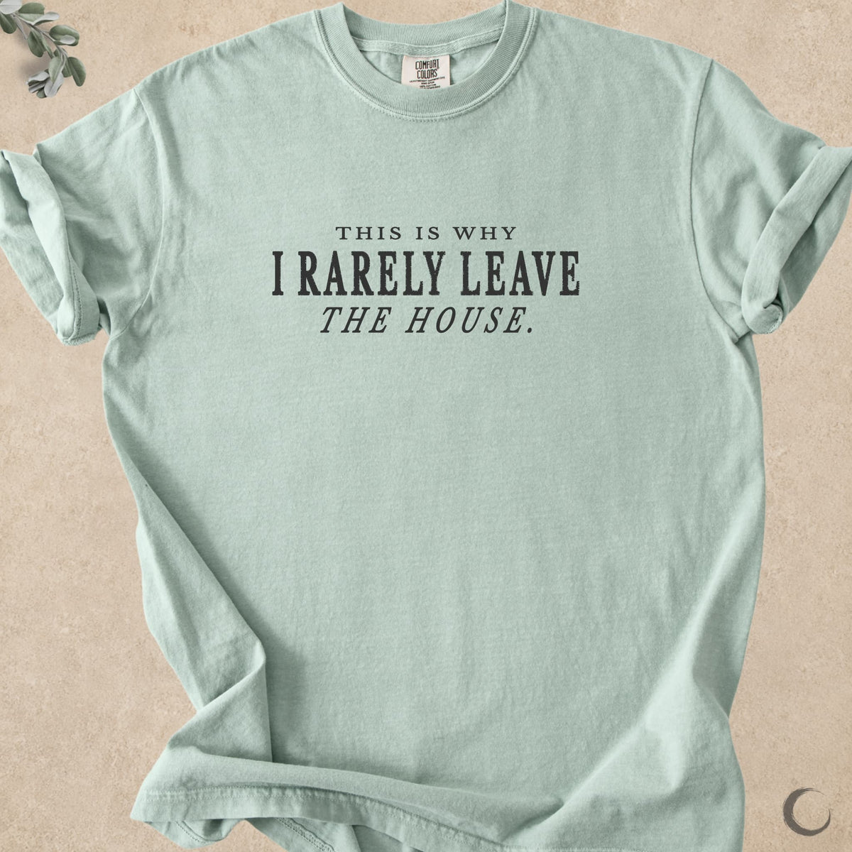 I Rarely Leave The House