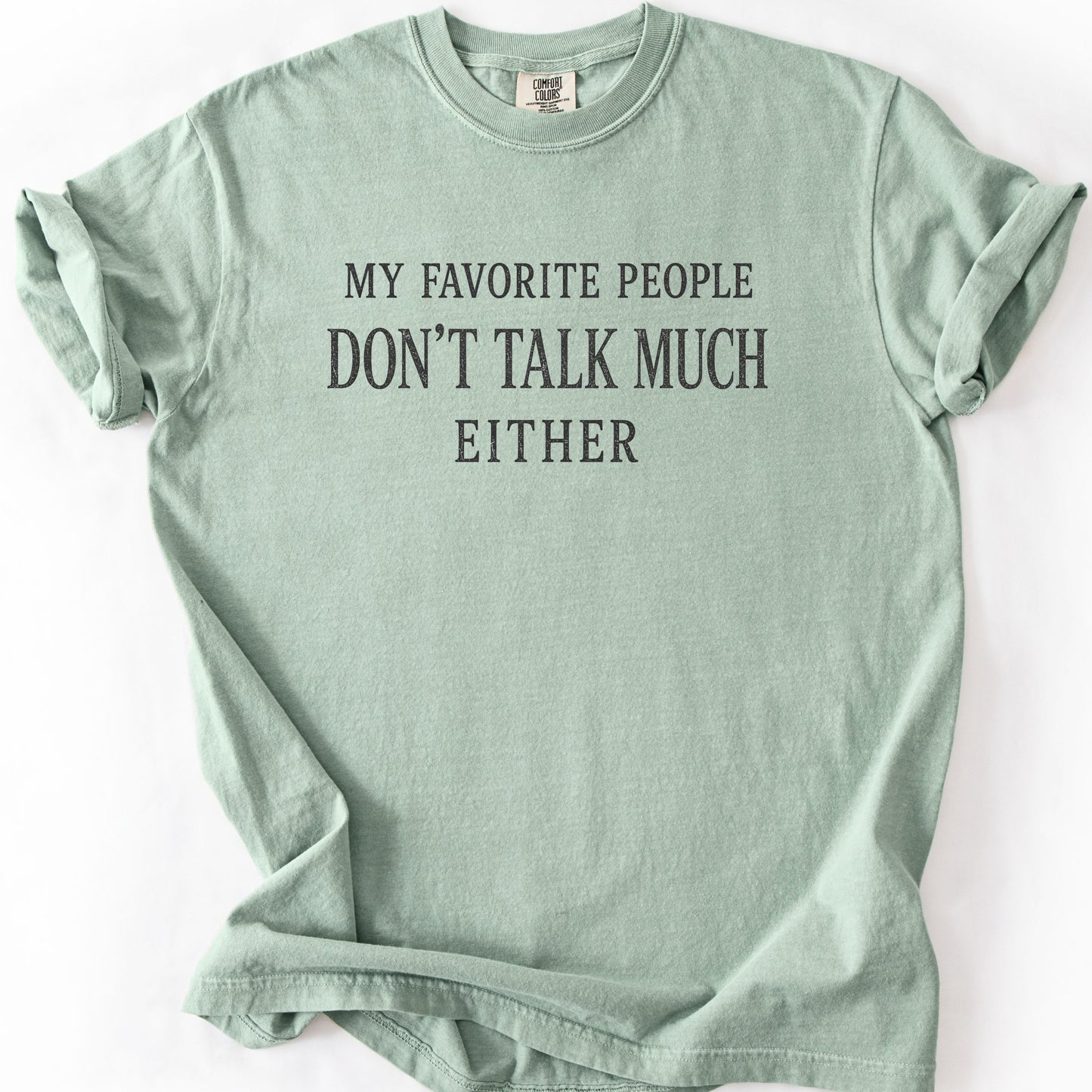 My Favorite People Don't Talk Much Either Tee