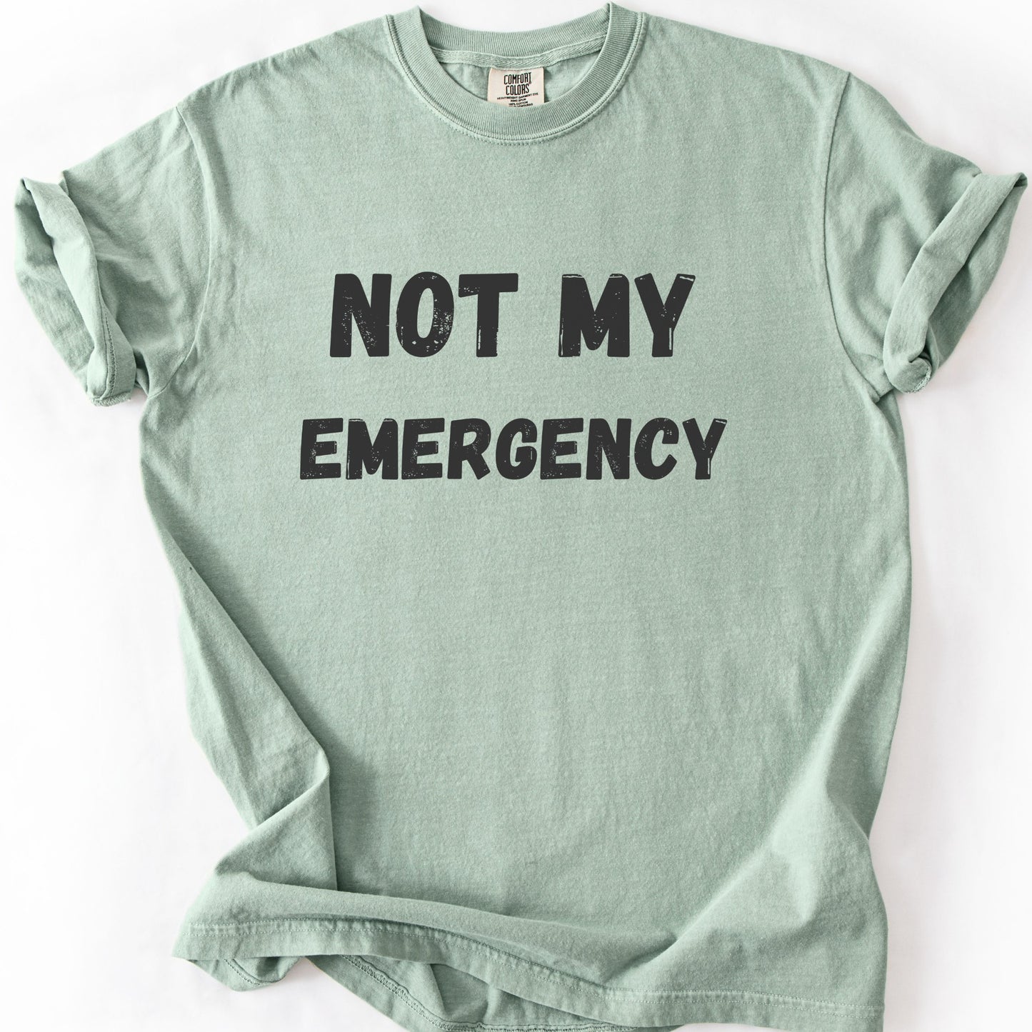 Not My Emergency Tee