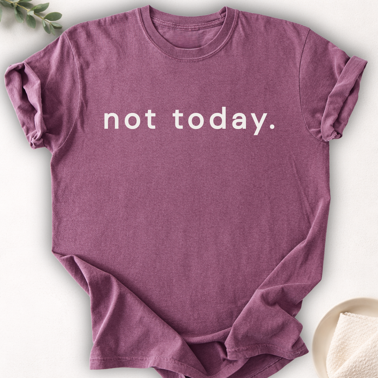 Not Today Text Tee
