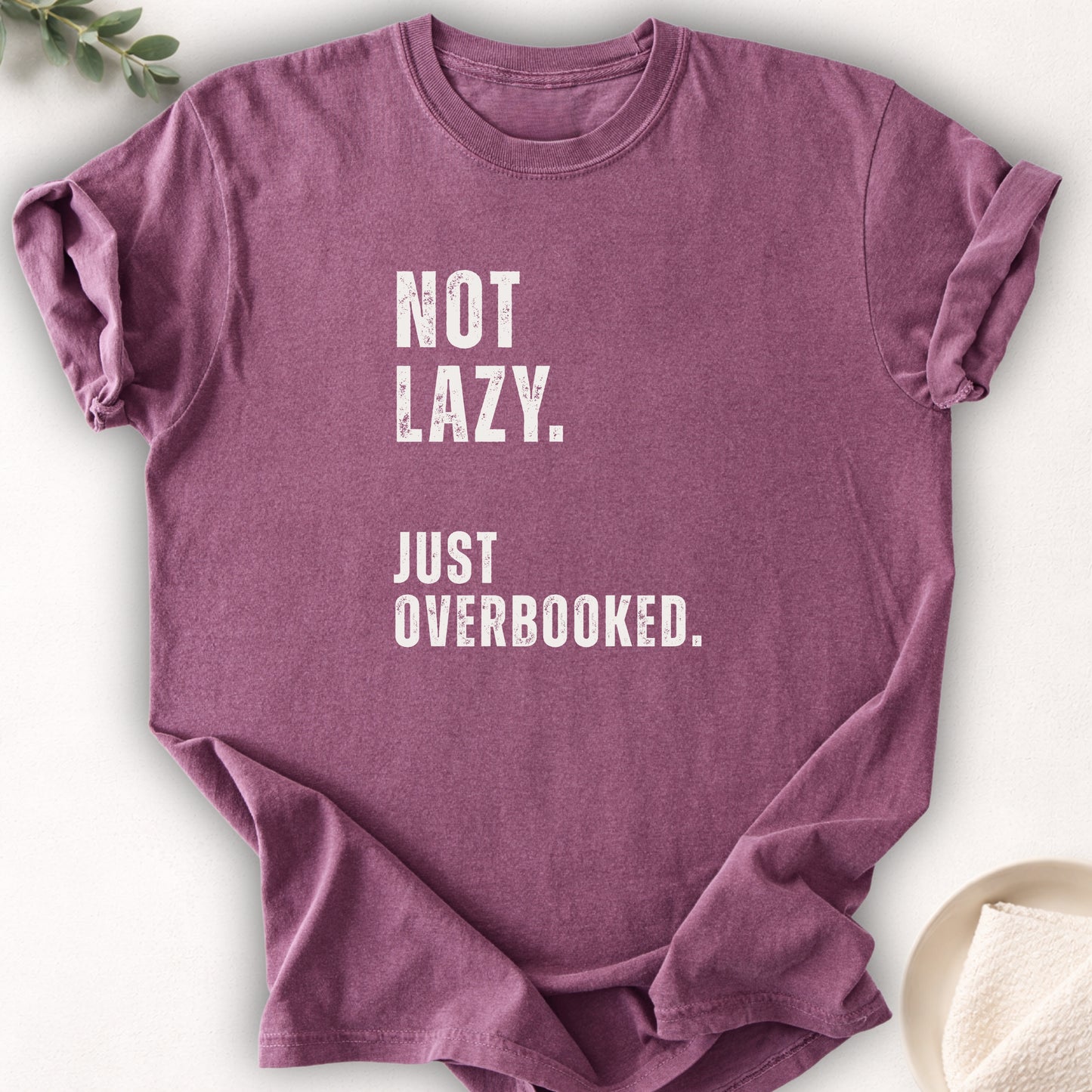 Not Lazy Just Overbooked Tee