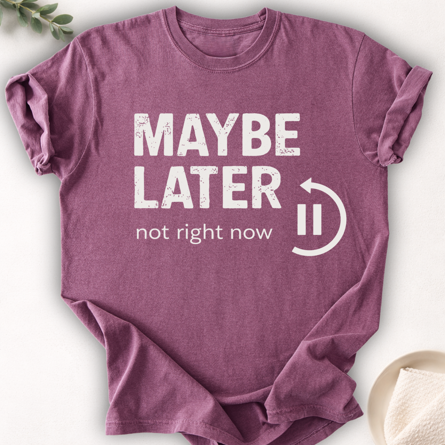 Maybe Later Not Right Now Tee