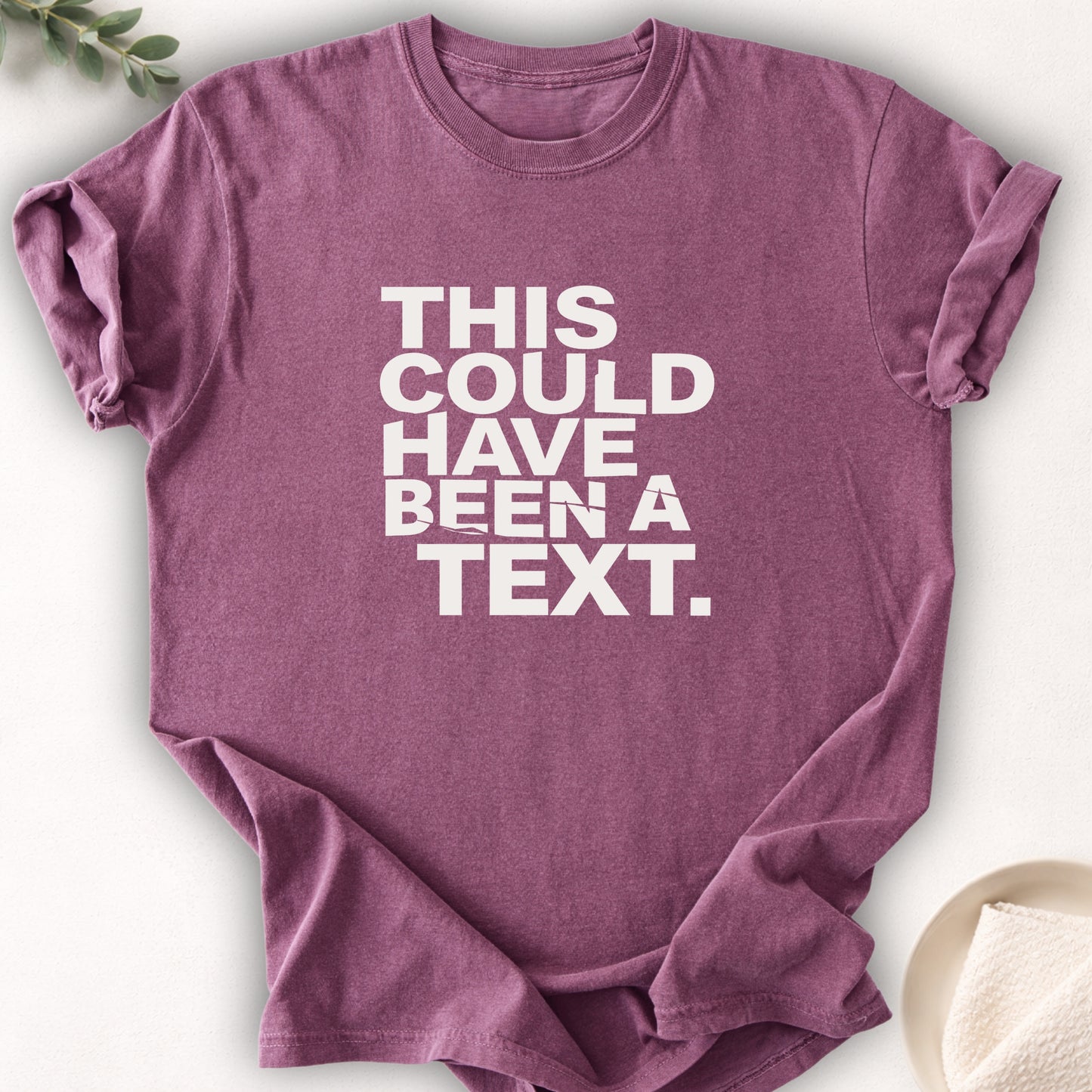 This Could Have Been a Text Tee