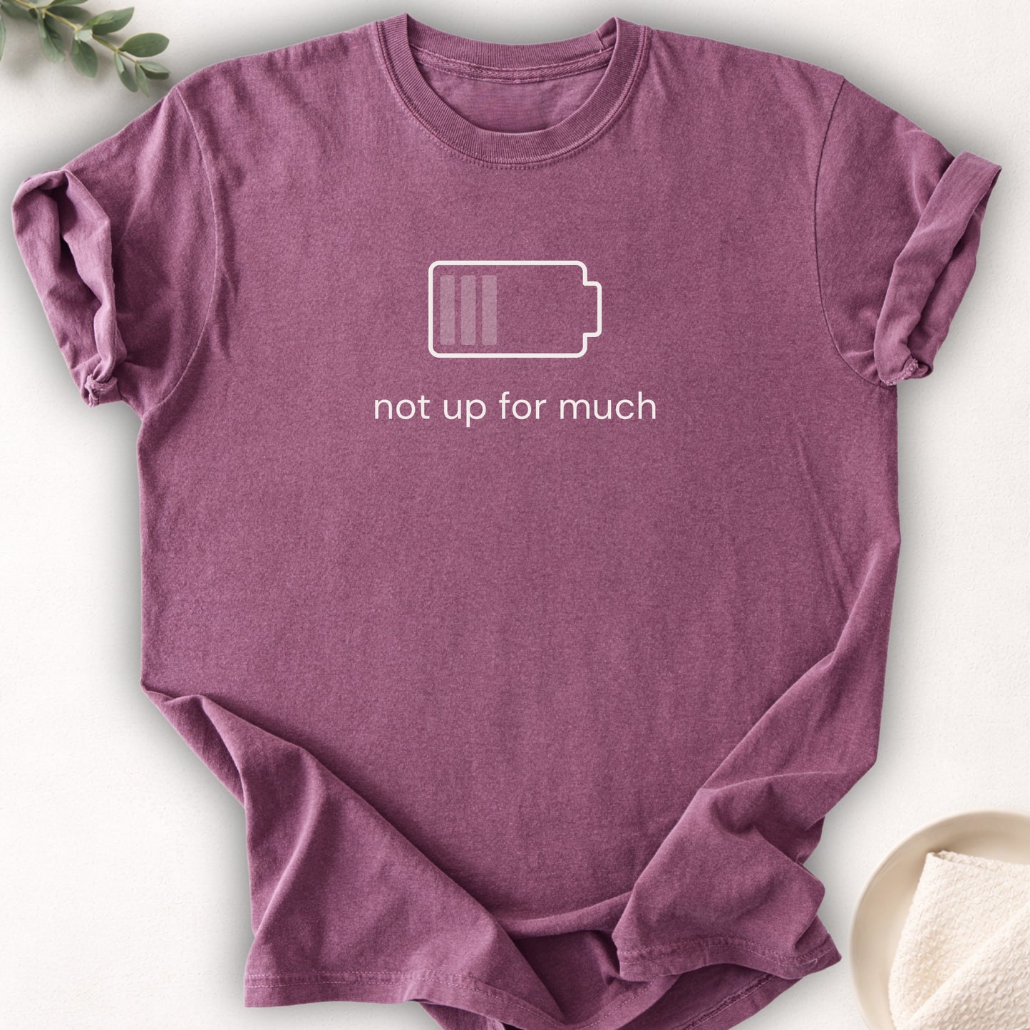 Not Up For Much Tee