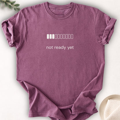 Not Ready Yet Tee