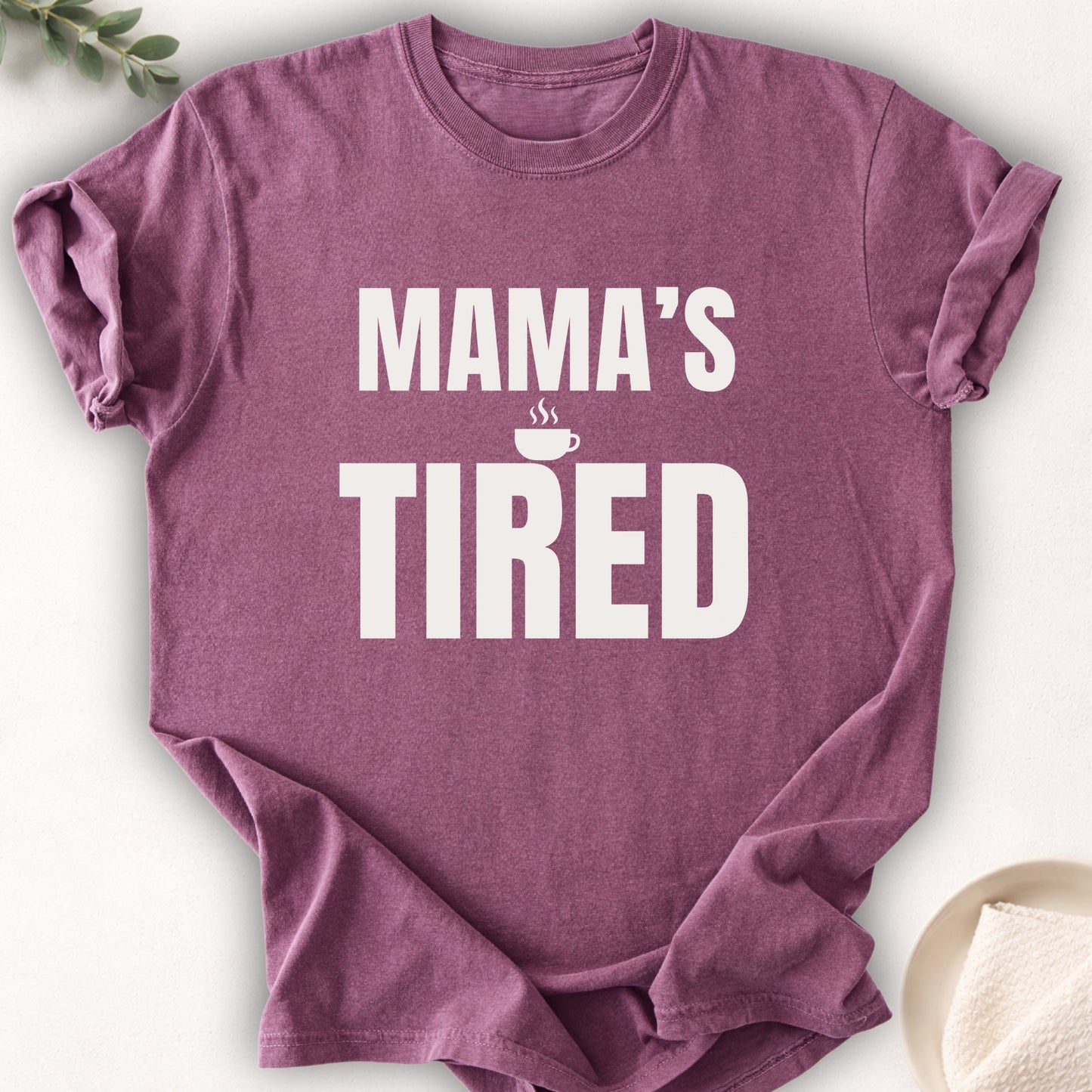 Mama’s Tired Tee