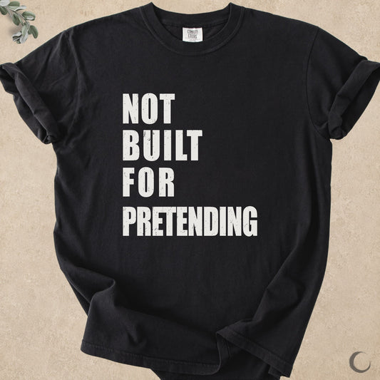 Not Built For Pretending