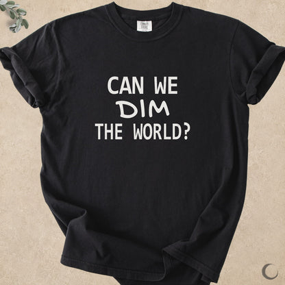 Can We Dim The World?