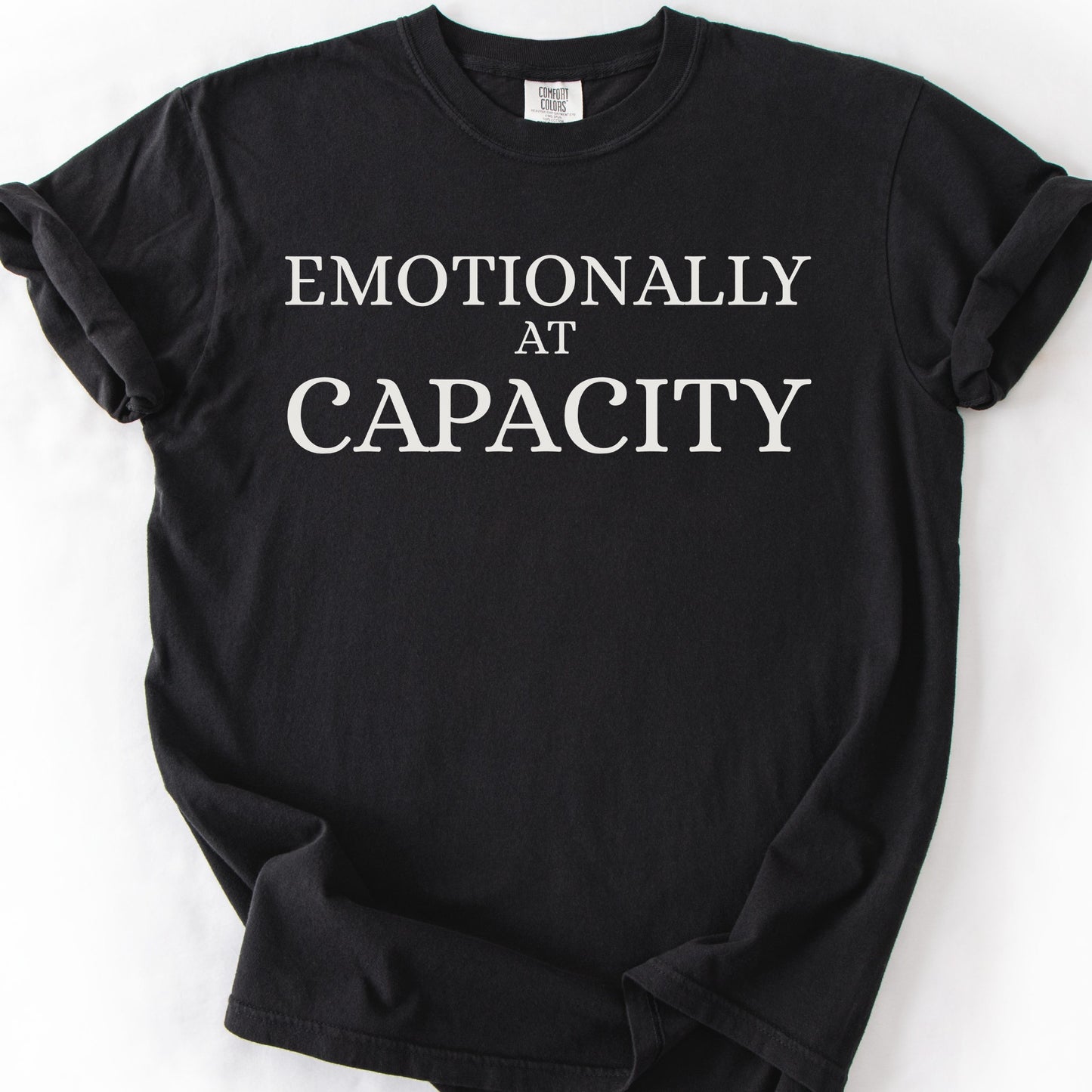 Emotionally At Capacity Tee