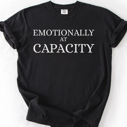 Emotionally At Capacity Tee