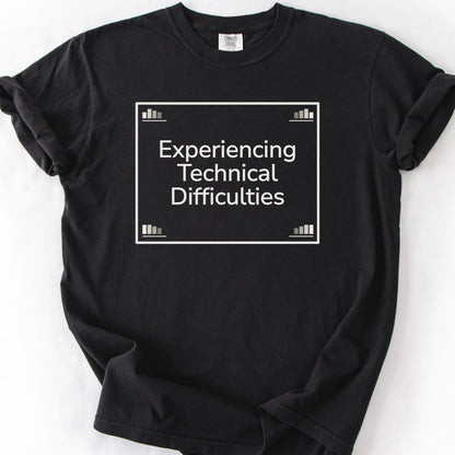 Experiencing Technical Difficulties Tee