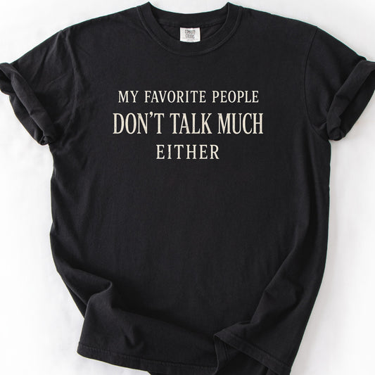 My Favorite People Don't Talk Much Either
