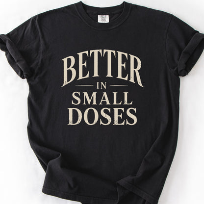 Better In Small Doses