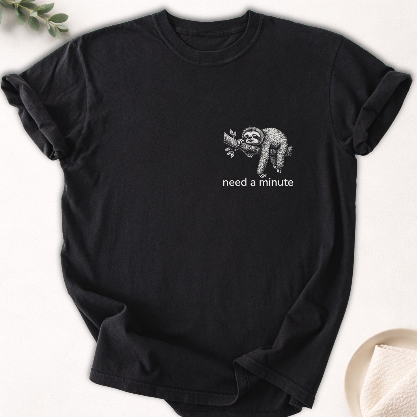 Need A Minute Sloth Left Chest Tee