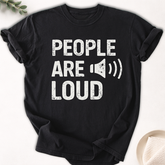 People Are Loud Tee