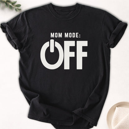 Mom Mode OFF Tee