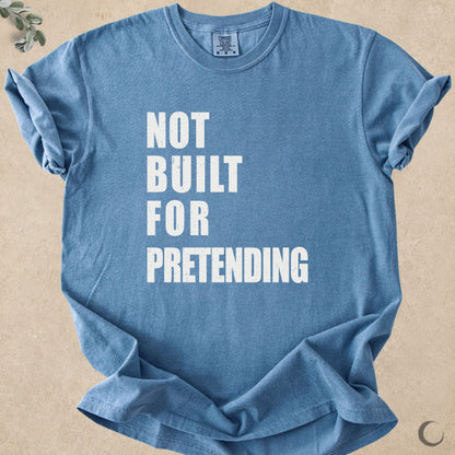 Not Built For Pretending