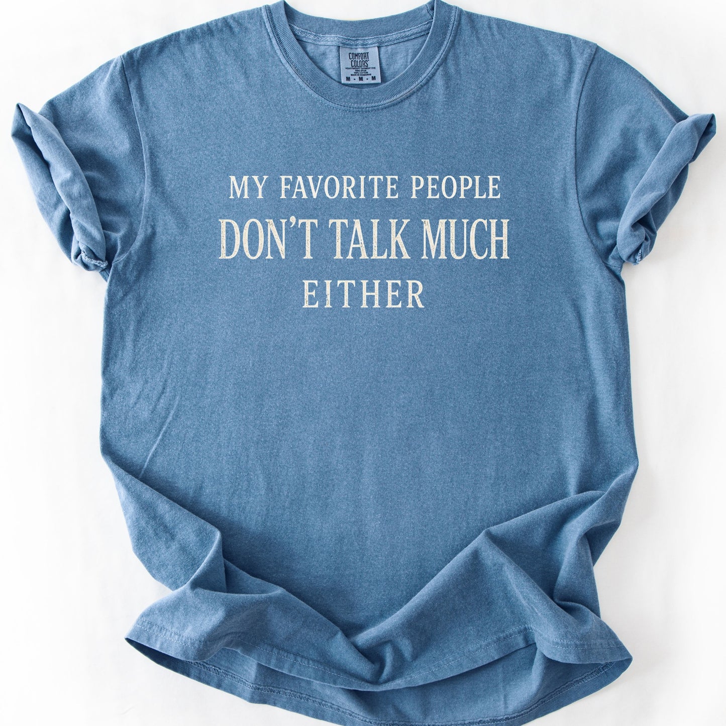 My Favorite People Don't Talk Much Either Tee