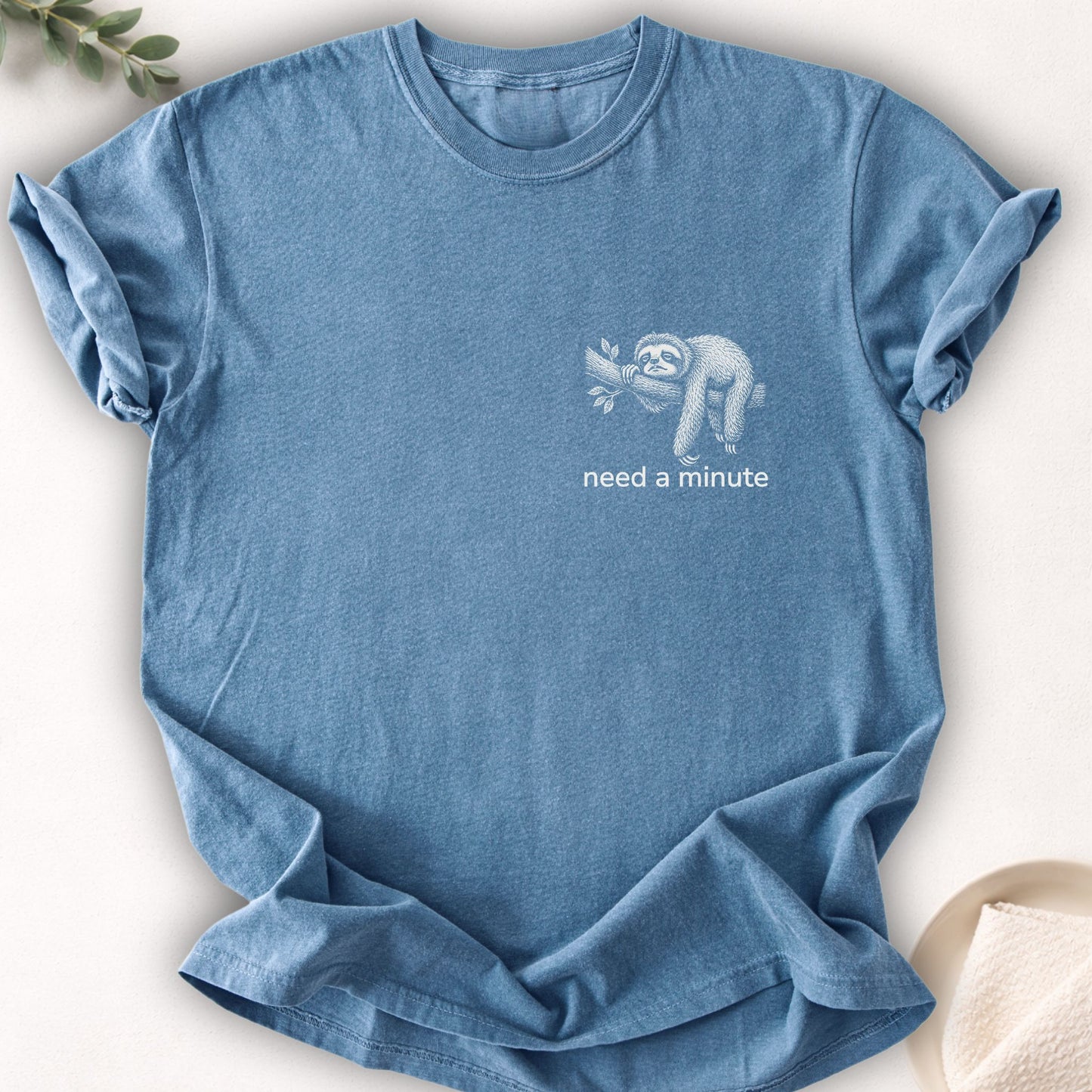 Need A Minute Sloth Left Chest Tee