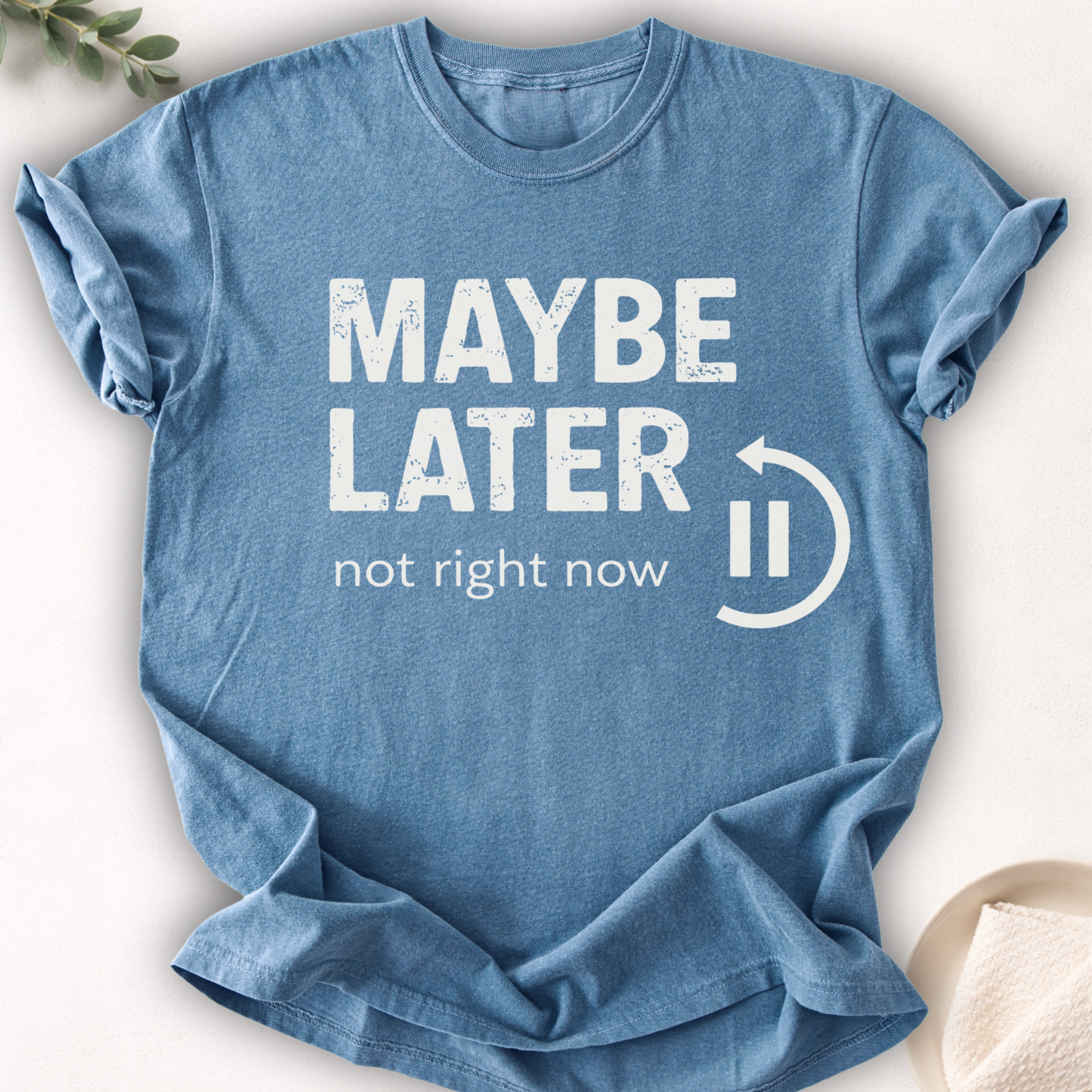 Maybe Later Not Right Now Tee