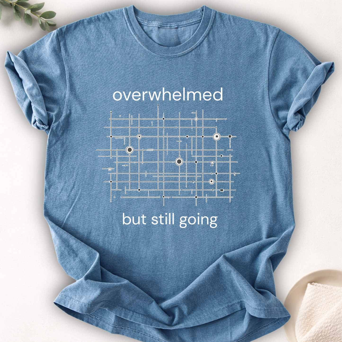 Overwhelmed But Still Going Tee