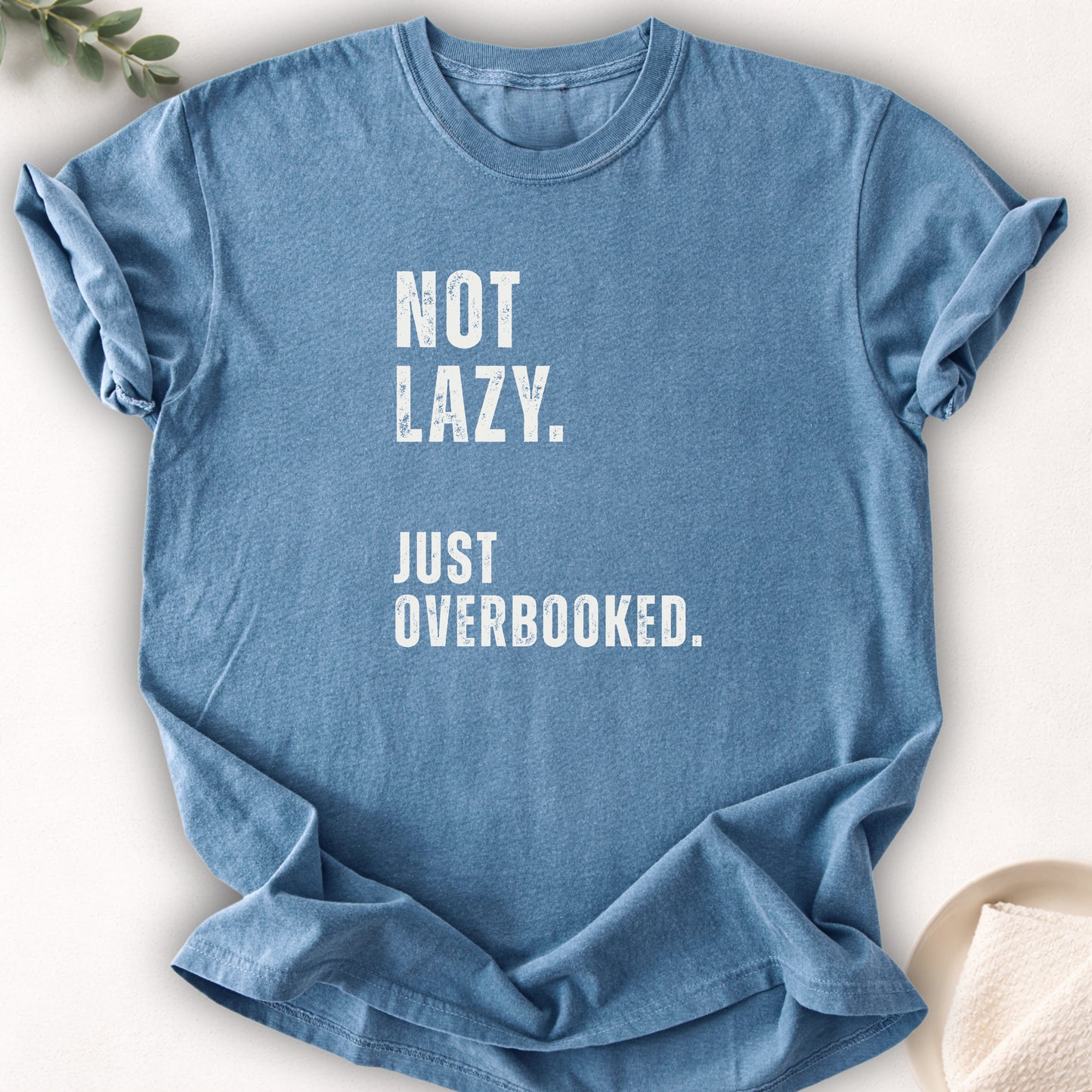 Not Lazy Just Overbooked Tee