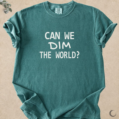 Can We Dim The World?