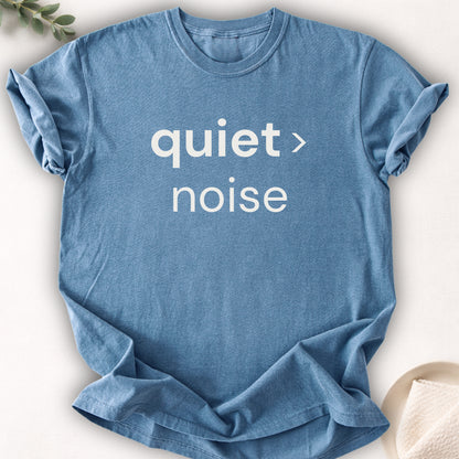 Quiet Over Noise Tee