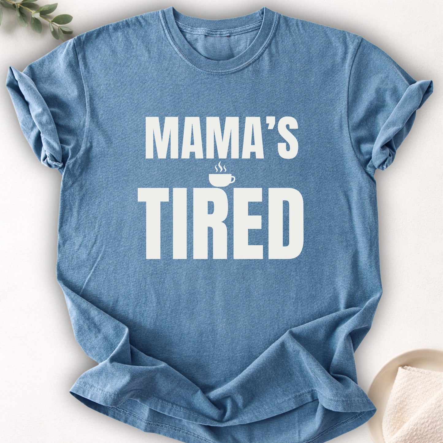 Mama’s Tired Tee