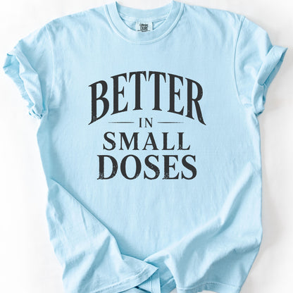 Better In Small Doses
