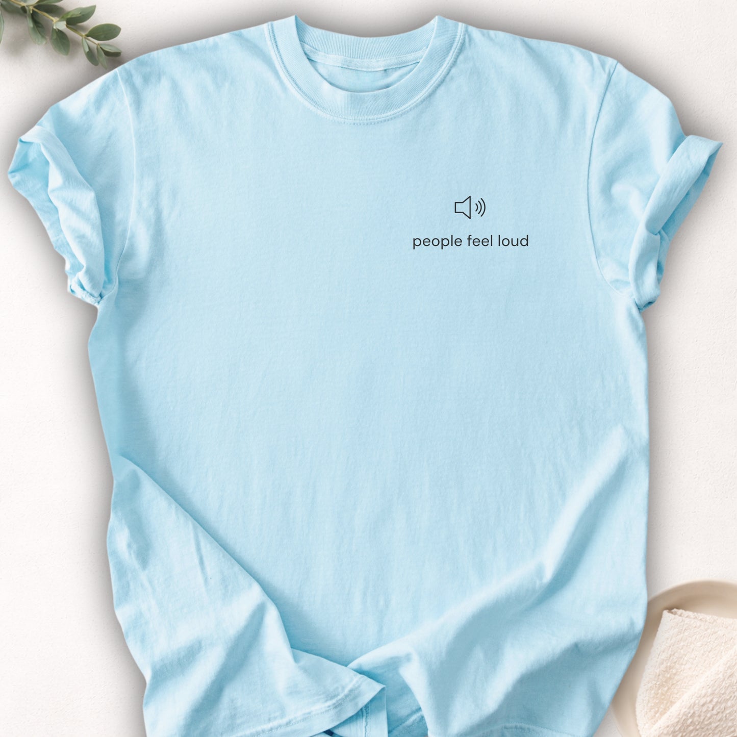 People Feel Loud Left Chest Tee