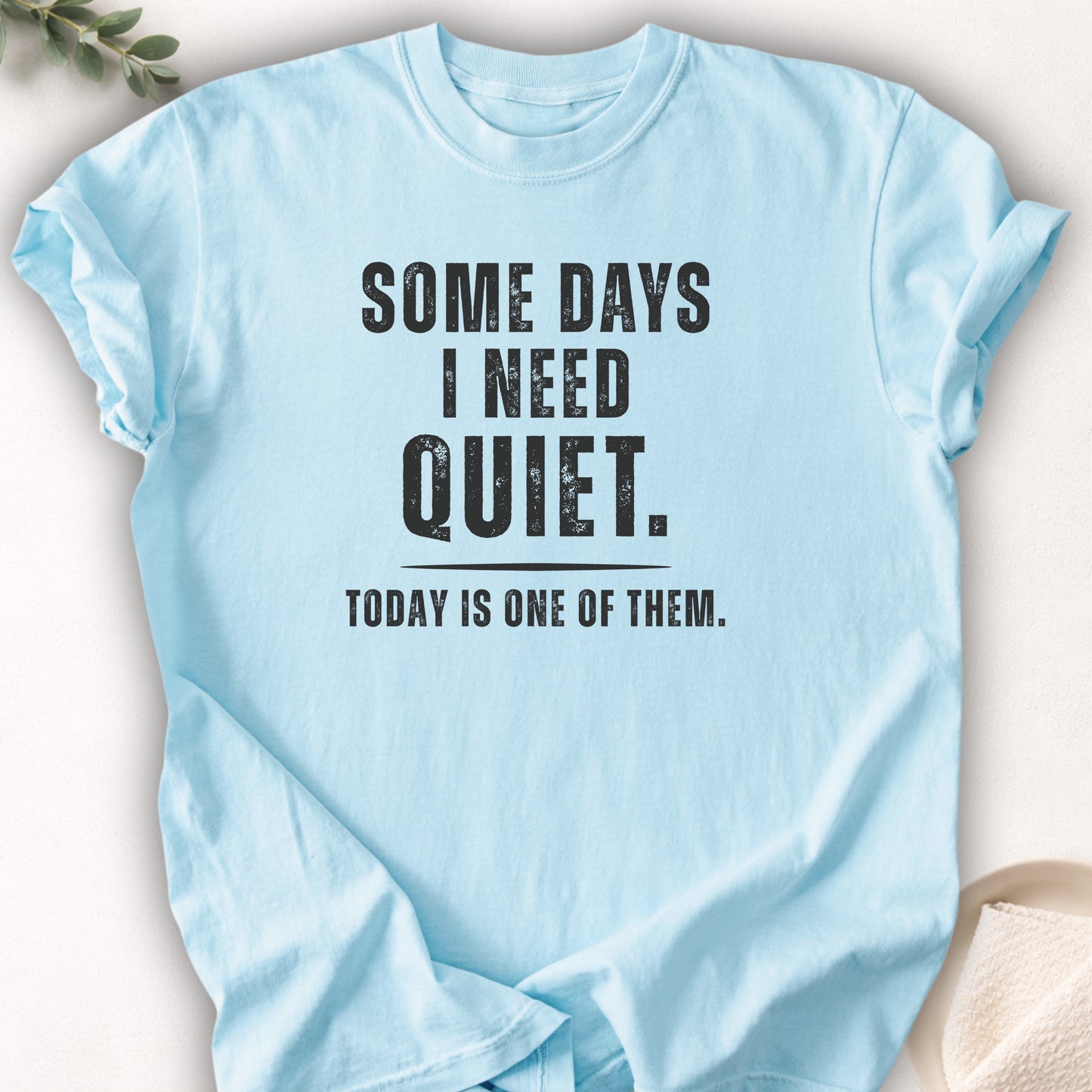 Some Days I Need Quiet Tee
