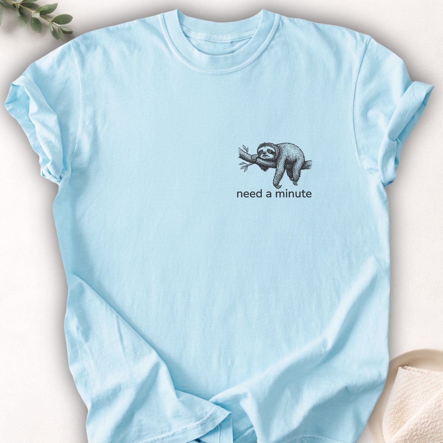 Need A Minute Sloth Left Chest Tee