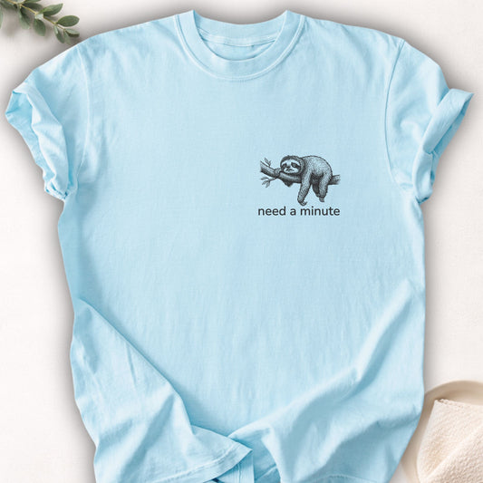 Need A Minute Sloth Left Chest Tee